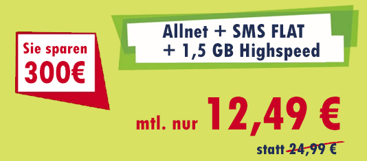 Allnet + SMS + 1,5GB Highspeed Internet FLAT nur 12,49 € mtl.
